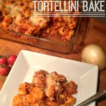 Italian Sausage Tortellini Bake from Inspiration for Moms