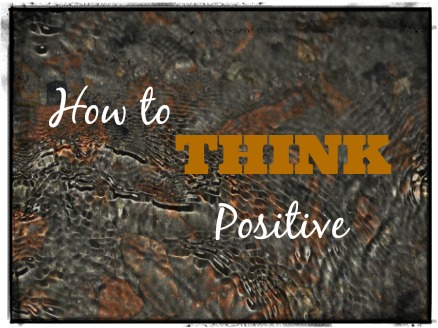 How to think POSITIVE
