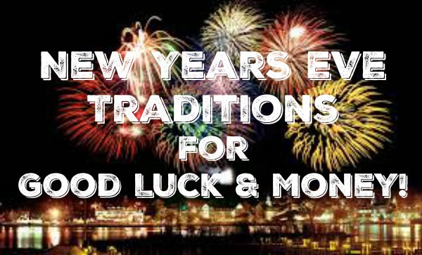 New Years Eve Traditions for GOOD LUCK & MONEY!!