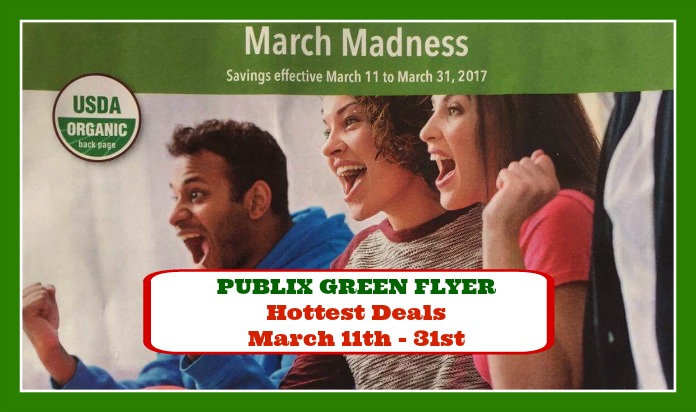 Publix GREEN Flyer HOTTEST DEALS March 11th – 31st!!