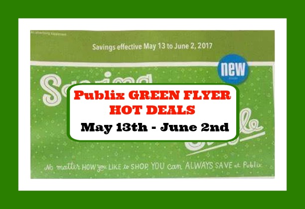 Publix GREEN FLYER Hottest Deals May 13th – June 2nd!!