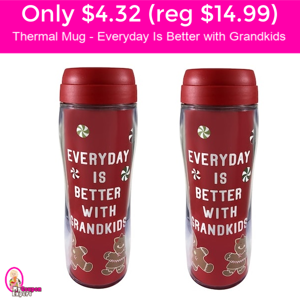 Only $4.32 (reg $14.99) Thermal Mug – Better with Grandkids!